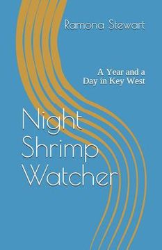 portada Night Shrimp Watcher: A Year and a Day in Key West (en Inglés)