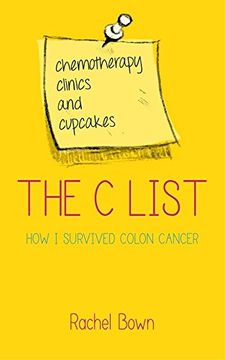 portada The C List: Chemotherapy, Clinics and Cupcakes: How I Survived Colon Cancer