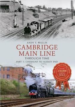 portada Cambridge Main Line Through Time: Part 1: Cheshunt to Audley End (en Inglés)