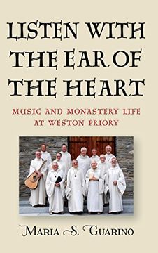 portada Listen With the ear of the Heart: Music and Monastery Life at Weston Priory: 7 (Eastman 
