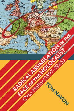 portada Radical Assimilation in the Face of the Holocaust: Otto Heller (1897-1945) (en Inglés)