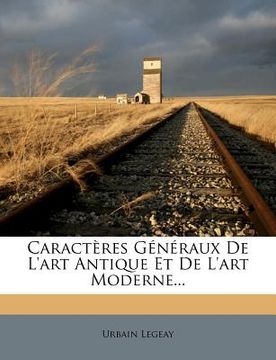 portada Caractères Généraux De L'art Antique Et De L'art Moderne... (en Francés)
