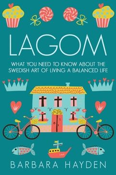 portada Lagom: What You Need to Know About the Swedish Art of Living a Balanced Life (en Inglés)