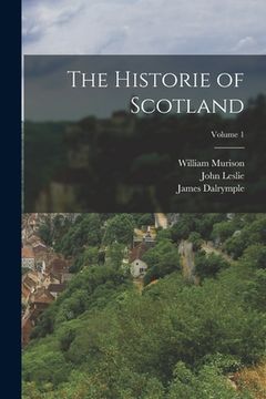 portada The Historie of Scotland; Volume 1