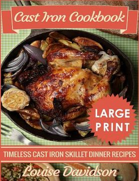 portada Cast Iron Cookbook ***Large Print Edition***: Timeless Cast Iron Skillet Dinner Recipes (en Inglés)