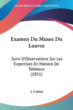 portada Examen Du Musee Du Louvre: Suivi D'Observations Sur Les Expertises En Matiere De Tableaux (1851) (en Francés)