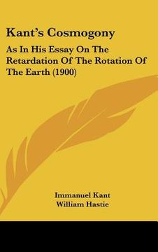 portada kant's cosmogony: as in his essay on the retardation of the rotation of the earth (1900)