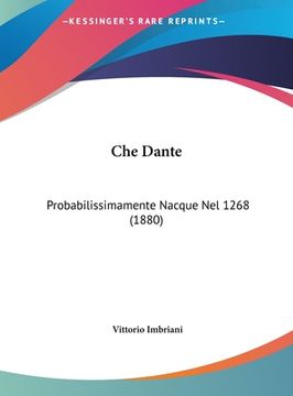 portada Che Dante: Probabilissimamente Nacque Nel 1268 (1880) (en Italiano)