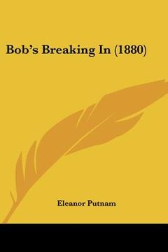 portada bob's breaking in (1880) (in English)