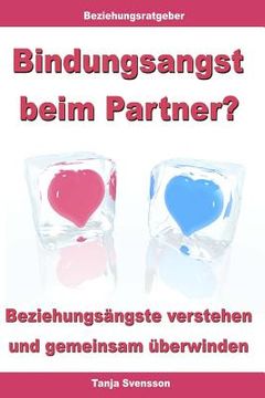 portada Bindungsangst Beim Partner? - Beziehungsängste Verstehen Und Gemeinsam Überwinden (in German)