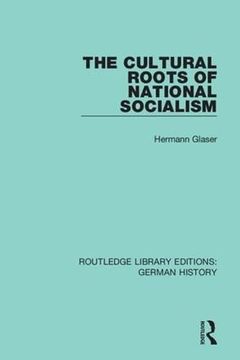 portada The Cultural Roots of National Socialism (Routledge Library Editions: German History) (en Inglés)