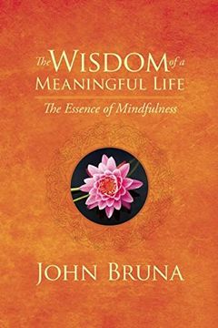 portada The Wisdom of a Meaningful Life: The Essence of Mindfulness
