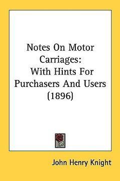 portada notes on motor carriages: with hints for purchasers and users (1896) (in English)