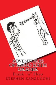 portada Adventures of a Mad Sixth Grader: Frank "n" Hero