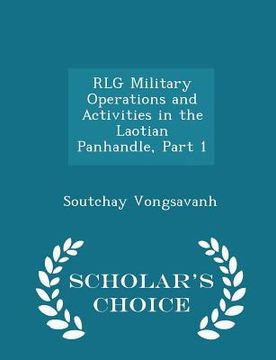 portada Rlg Military Operations and Activities in the Laotian Panhandle, Part 1 - Scholar's Choice Edition