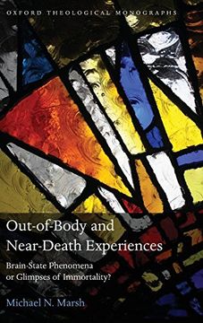 portada Out-Of-Body and Near-Death Experiences: Brain-State Phenomena or Glimpses of Immortality? (Oxford Theological Monographs) (en Inglés)