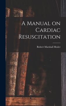 portada A Manual on Cardiac Resuscitation (en Inglés)