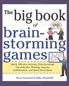 portada Big Book of Brainstorming Games: Quick, Effective Activities That Encourage Out-Of-The-Box Thinking, Improve Collaboration, and Spark Great Ideas! (en Inglés)