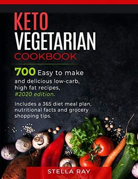 portada Keto Vegetarian Cookbook: 700 Easy to Make and Delicious Low-Carb, High fat Recipes, #2020 Edition. Includes a 365 Diet Meal Plan, Nutritional Facts and Grocery Shopping Tips 