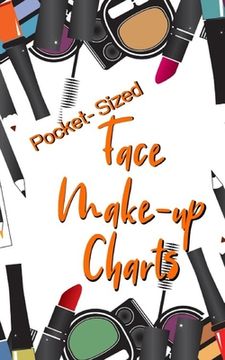 portada Pocket-Sized Face Make-Up Charts: Perfect tool for MUA's, Cos Players on the go and anyone looking to create a specific facial look (in English)