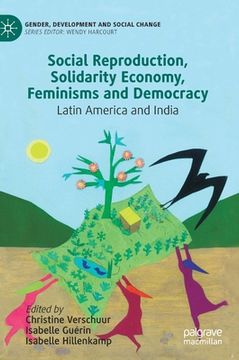 portada Social Reproduction, Solidarity Economy, Feminisms and Democracy: Latin America and India (en Inglés)