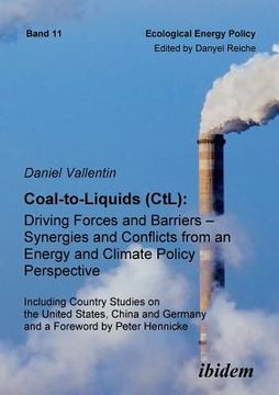 portada Coal-to-Liquids (CtL): Driving Forces and Barriers - Synergies and Conflicts from an Energy and Climate Policy Perspective. Including Country