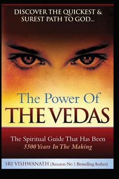 portada The Power of the Vedas- The Spiritual Guide That Was 5500 Years in the Making. (in English)
