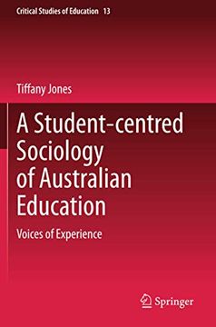 portada A Student-Centred Sociology of Australian Education: Voices of Experience: 13 (Critical Studies of Education) 