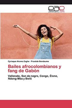 portada Bailes Afrocolombianos y Fang de Gabón: Vallenato, son de Negro, Congo, Élone, Ndong-Mba y Bwiti