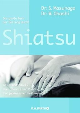 portada Das Große Buch der Heilung Durch Shiatsu: Das Standardwerk Über Theorie und Praxis der Japanischen Heilmassage (en Alemán)