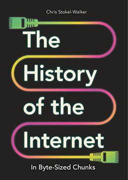 portada The History of the Internet in Byte-Sized Chunks (Bite-Sized Chunks) (en Inglés)