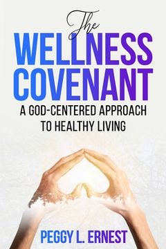 portada The Wellness Covenant: A God-Centered Approach to Healthy Living. (en Inglés)