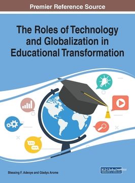 portada The Roles of Technology and Globalization in Educational Transformation (en Inglés)