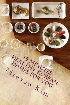 portada 15 Minutes Healthy Korean Dishes for you: For your healthy and tasty meals (in English)