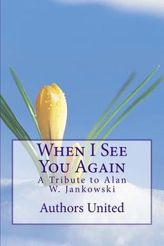 portada When I See You Again: A Tribute to Alan W. Jankowski (en Inglés)