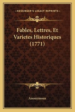 portada Fables, Lettres, Et Varietes Historiques (1771) (en Francés)