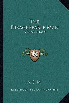 portada the disagreeable man: a novel (1895) (en Inglés)