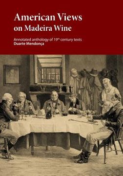 portada American Views on Madeira Wine: Annotated anthology of 19th century texts (en Inglés)