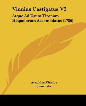 portada Vinnius Castigatus V2: Atque Ad Usum Tironum Hispanorum Accomodatus (1786) (en Latin)