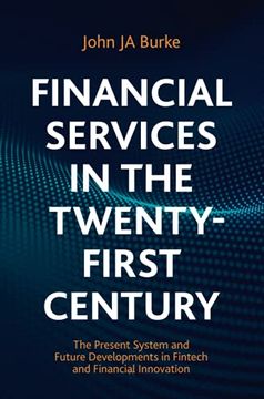 portada Financial Services in the Twenty-First Century: The Present System and Future Developments in Fintech and Financial Innovation (en Inglés)