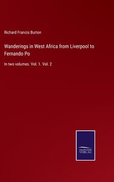 portada Wanderings in West Africa from Liverpool to Fernando Po: In two volumes. Vol. 1. Vol. 2 (en Inglés)
