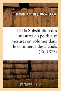 portada De la Substitution des Mesures en Poids aux Mesures en Volumes Dans le Commerce des Alcools (Sciences Sociales) (en Francés)