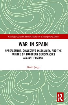portada War in Spain: Appeasement, Collective Insecurity, and the Failure of European Democracies Against Fascism (Routledge (en Inglés)