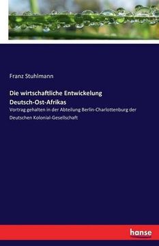 portada Die Wirtschaftliche Entwickelung Deutsch-Ost-Afrikas (German Edition)