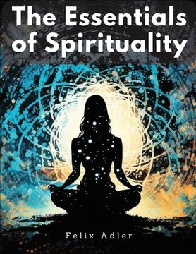 portada The Essentials of Spirituality (en Inglés)