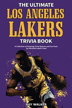 portada The Ultimate los Angeles Lakers Trivia Book: A Collection of Amazing Trivia Quizzes and fun Facts for Die-Hard L. An Lakers Fans! (in English)