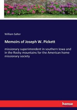 portada Memoirs of Joseph W. Pickett: missionary superintendent in southern Iowa and in the Rocky mountains for the American home missionary society (en Inglés)