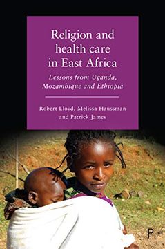 portada Religion and Health Care in East Africa: Lessons From Uganda, Mozambique and Ethiopia 