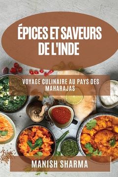 portada Épices et Saveurs de l'Inde: Voyage Culinaire au Pays des Maharajas (in French)