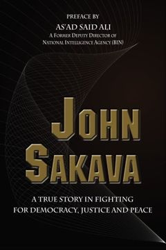 portada John Sakava: A True Story in Fighting for Democracy, Justice and Peace